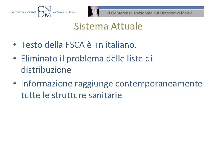 Sistema Attuale • Testo della FSCA è in italiano. • Eliminato il problema delle