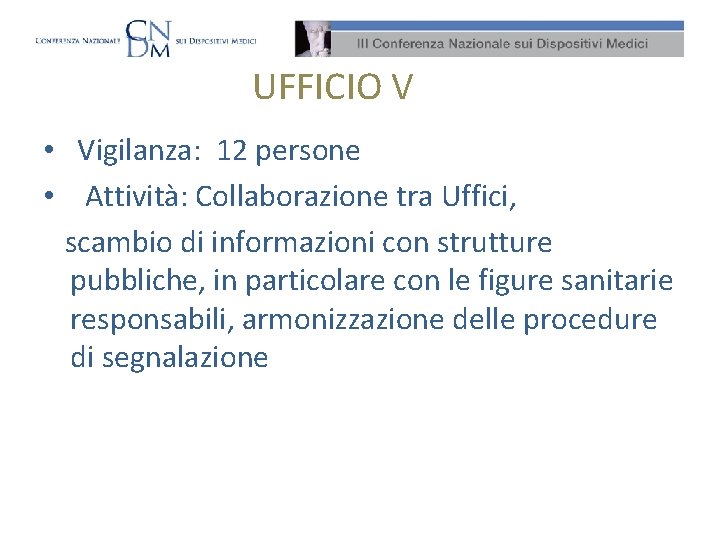 UFFICIO V • Vigilanza: 12 persone • Attività: Collaborazione tra Uffici, scambio di informazioni