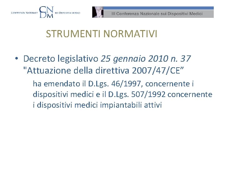 STRUMENTI NORMATIVI • Decreto legislativo 25 gennaio 2010 n. 37 "Attuazione della direttiva 2007/47/CE”