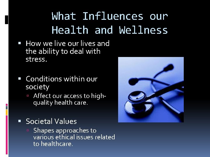 What Influences our Health and Wellness How we live our lives and the ability