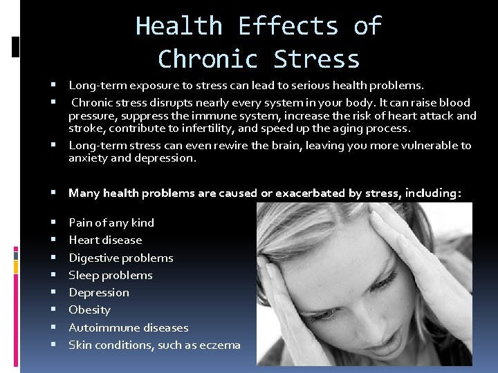 Health Effects of Chronic Stress Long-term exposure to stress can lead to serious health