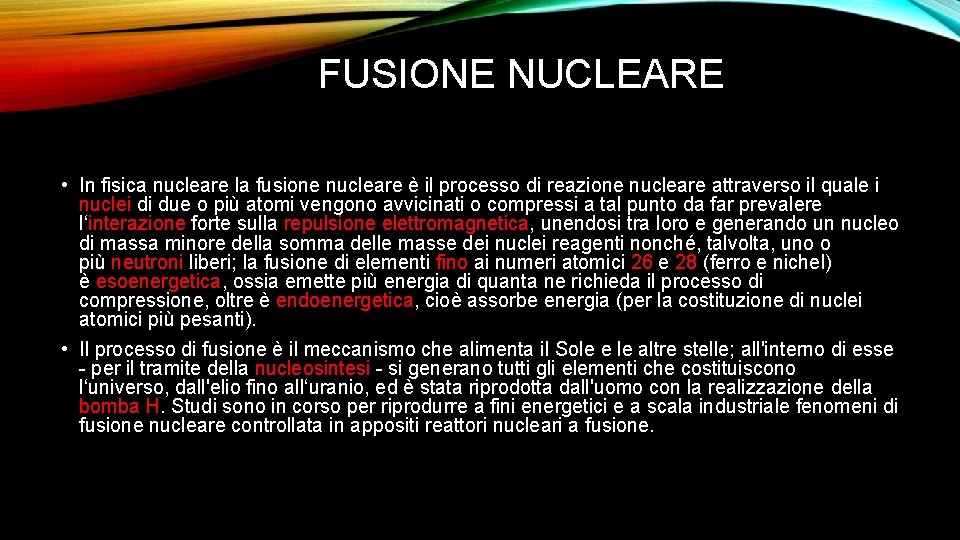 FUSIONE NUCLEARE • In fisica nucleare la fusione nucleare è il processo di reazione