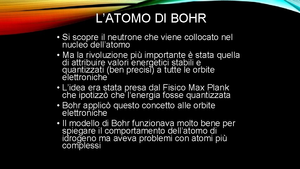 L’ATOMO DI BOHR • Si scopre il neutrone che viene collocato nel nucleo dell’atomo