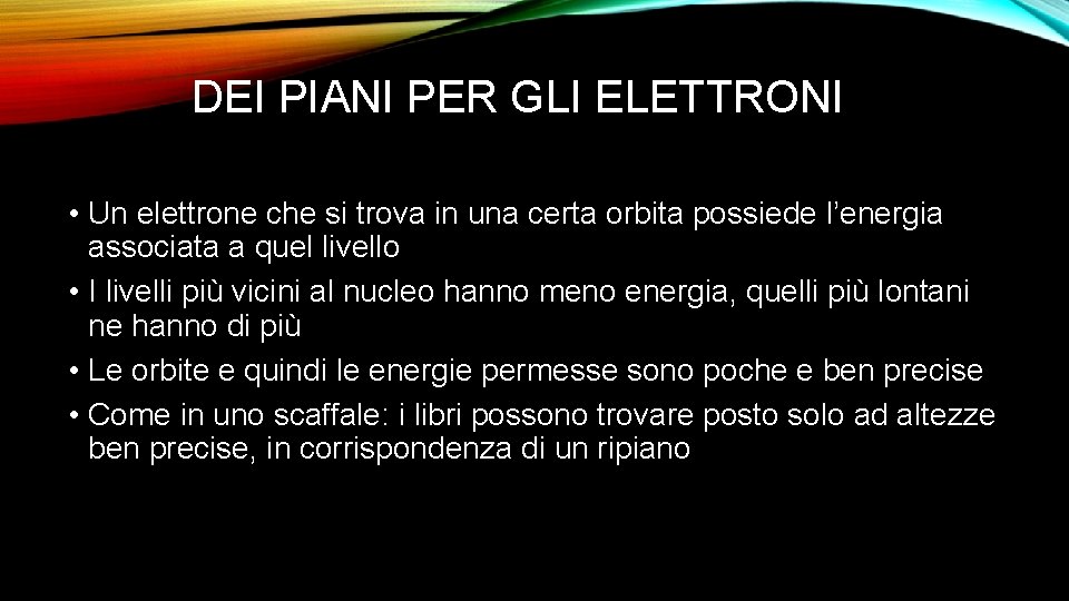 DEI PIANI PER GLI ELETTRONI • Un elettrone che si trova in una certa