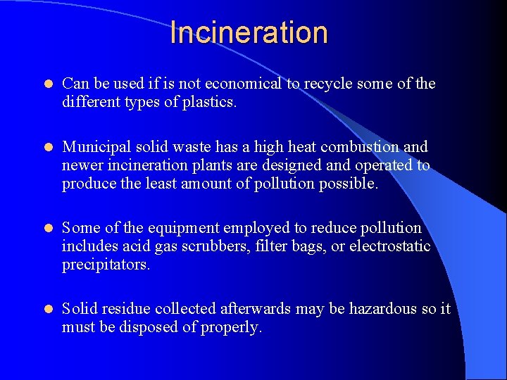 Incineration l Can be used if is not economical to recycle some of the