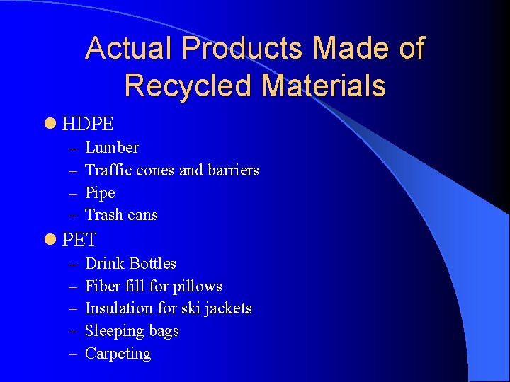Actual Products Made of Recycled Materials l HDPE – – Lumber Traffic cones and