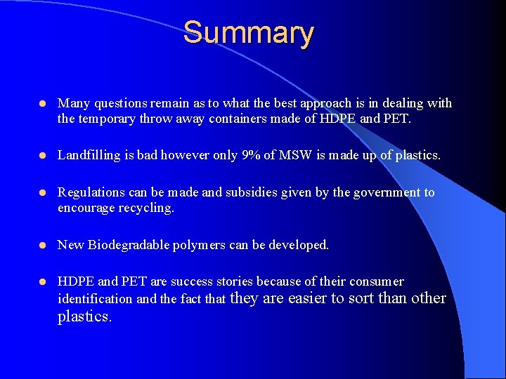 Summary l Many questions remain as to what the best approach is in dealing