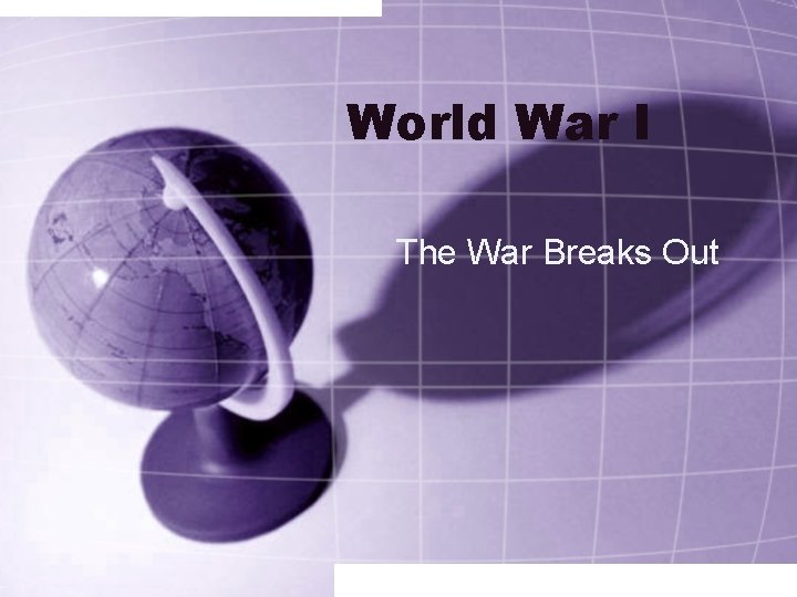 World War I The War Breaks Out 