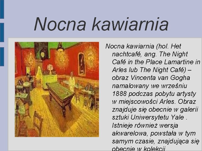 Nocna kawiarnia (hol. Het nachtcafé, ang. The Night Café in the Place Lamartine in