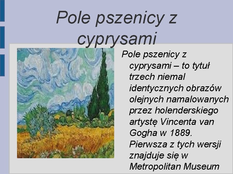 Pole pszenicy z cyprysami – to tytuł trzech niemal identycznych obrazów olejnych namalowanych przez