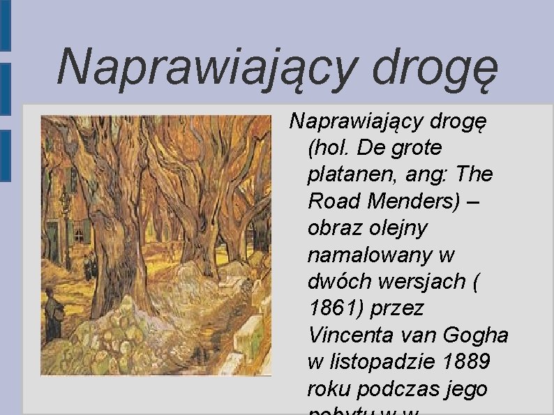 Naprawiający drogę (hol. De grote platanen, ang: The Road Menders) – obraz olejny namalowany