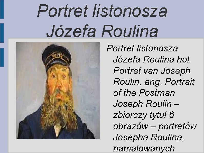 Portret listonosza Józefa Roulina hol. Portret van Joseph Roulin, ang. Portrait of the Postman