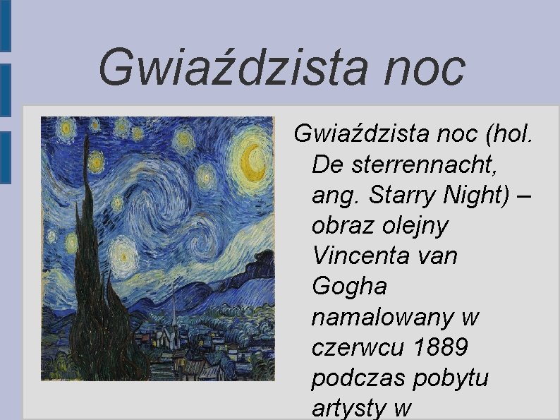 Gwiaździsta noc (hol. De sterrennacht, ang. Starry Night) – obraz olejny Vincenta van Gogha