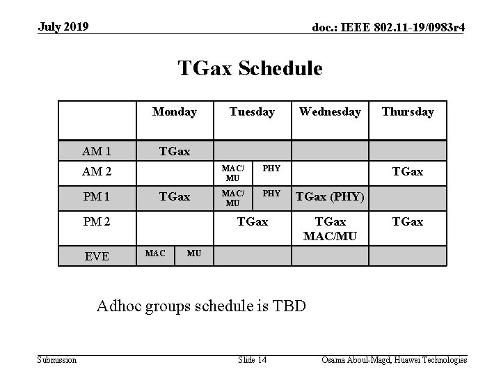 July 2019 doc. : IEEE 802. 11 -19/0983 r 4 TGax Schedule Monday AM