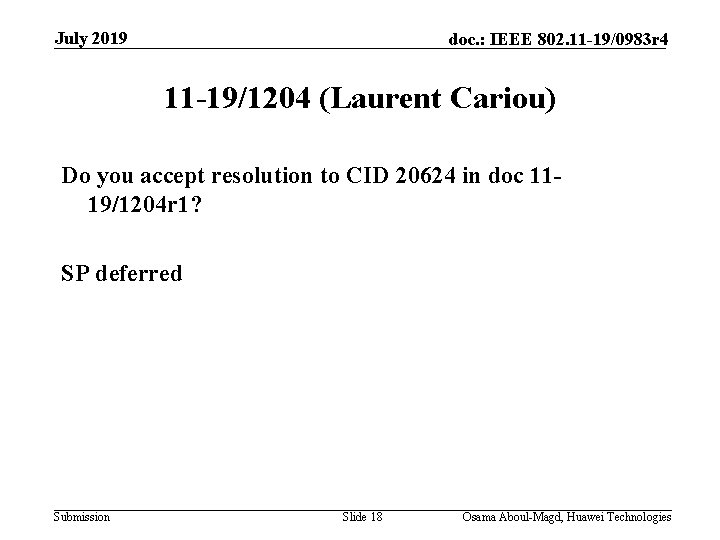 July 2019 doc. : IEEE 802. 11 -19/0983 r 4 11 -19/1204 (Laurent Cariou)