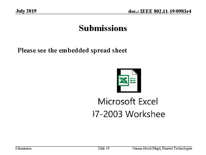 July 2019 doc. : IEEE 802. 11 -19/0983 r 4 Submissions Please see the