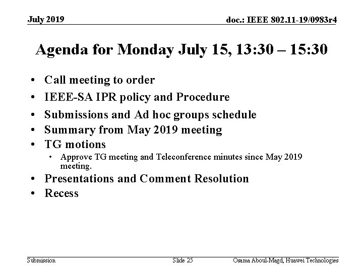 July 2019 doc. : IEEE 802. 11 -19/0983 r 4 Agenda for Monday July