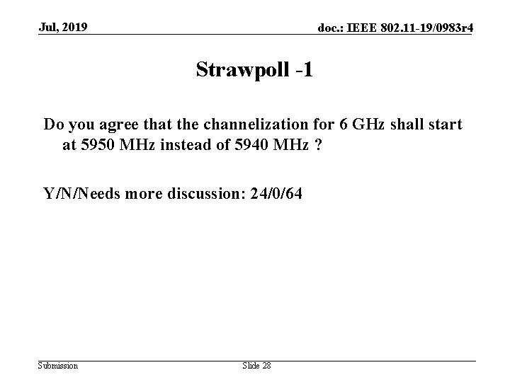 Jul, 2019 doc. : IEEE 802. 11 -19/0983 r 4 Strawpoll -1 Do you