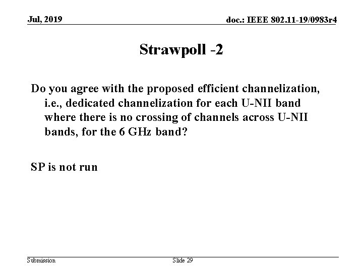 Jul, 2019 doc. : IEEE 802. 11 -19/0983 r 4 Strawpoll -2 Do you