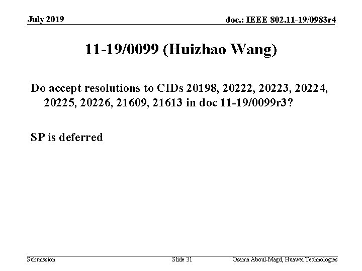 July 2019 doc. : IEEE 802. 11 -19/0983 r 4 11 -19/0099 (Huizhao Wang)