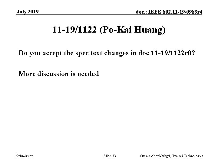 July 2019 doc. : IEEE 802. 11 -19/0983 r 4 11 -19/1122 (Po-Kai Huang)