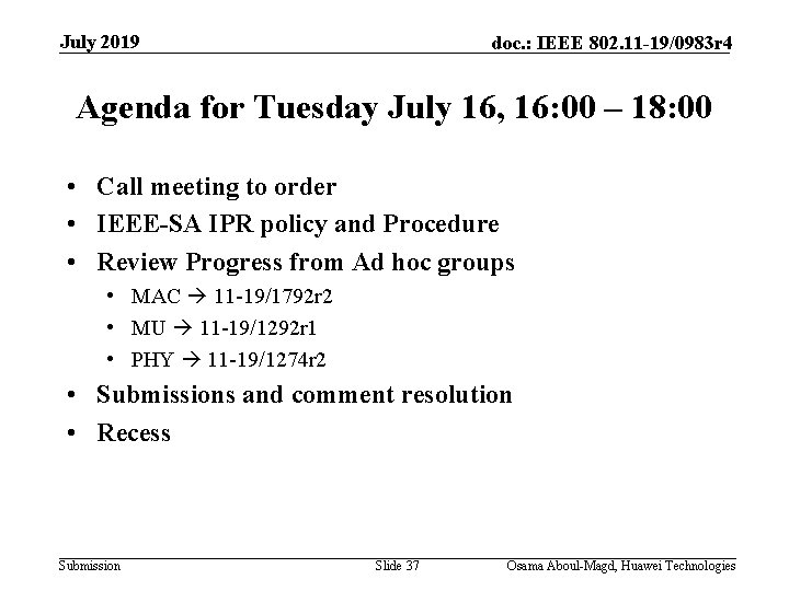 July 2019 doc. : IEEE 802. 11 -19/0983 r 4 Agenda for Tuesday July