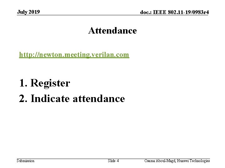 July 2019 doc. : IEEE 802. 11 -19/0983 r 4 Attendance http: //newton. meeting.