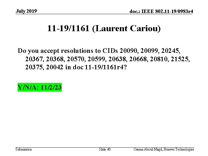 July 2019 doc. : IEEE 802. 11 -19/0983 r 4 11 -19/1161 (Laurent Cariou)