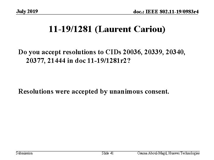 July 2019 doc. : IEEE 802. 11 -19/0983 r 4 11 -19/1281 (Laurent Cariou)