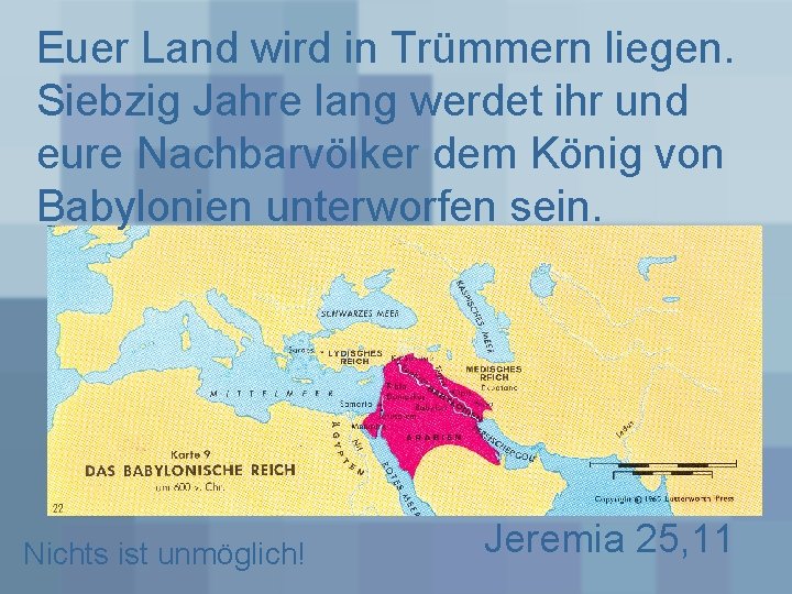 Euer Land wird in Trümmern liegen. Siebzig Jahre lang werdet ihr und eure Nachbarvölker