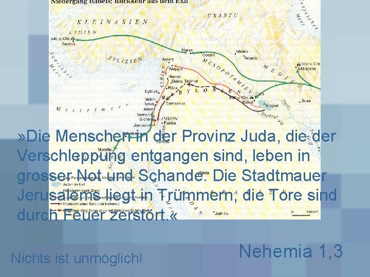 » Die Menschen in der Provinz Juda, die der Verschleppung entgangen sind, leben in