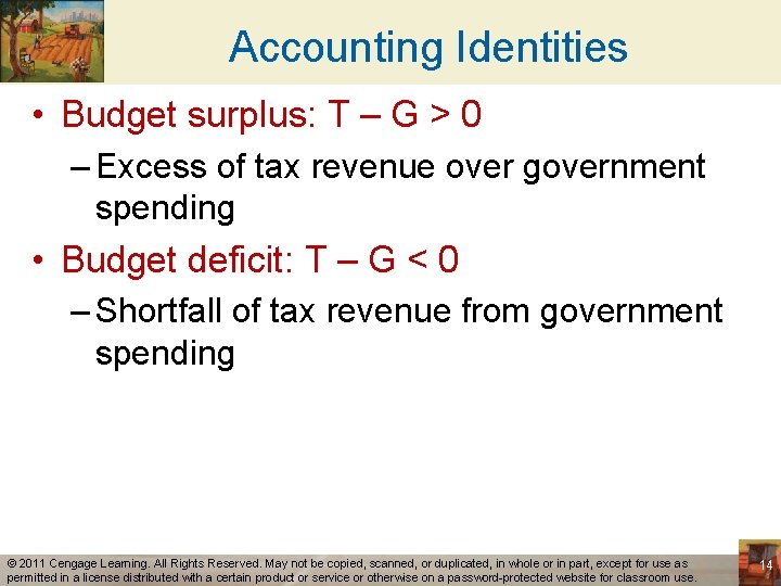 Accounting Identities • Budget surplus: T – G > 0 – Excess of tax