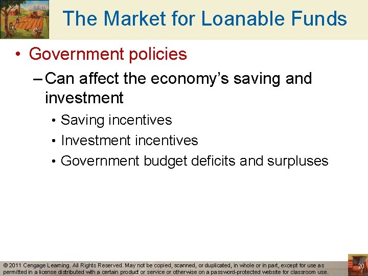 The Market for Loanable Funds • Government policies – Can affect the economy’s saving