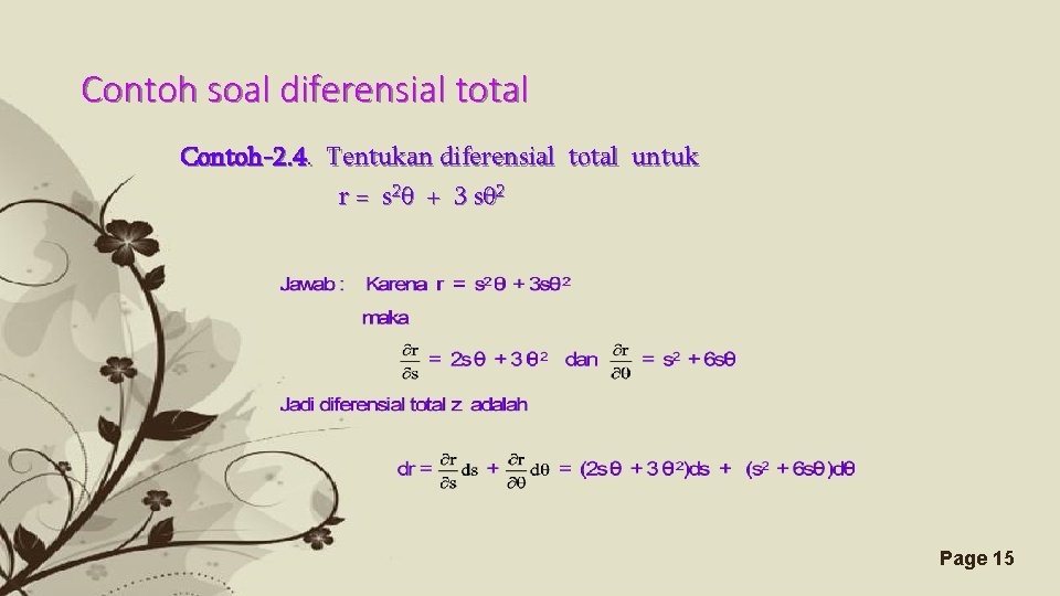 Contoh soal diferensial total Contoh-2. 4. Tentukan diferensial total untuk r = s 2θ