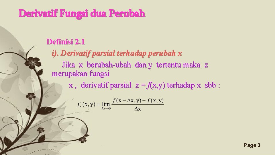 Derivatif Fungsi dua Perubah Definisi 2. 1 i). Derivatif parsial terhadap perubah x Jika