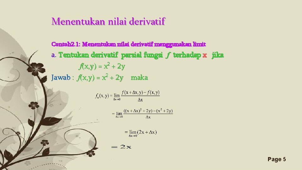 Menentukan nilai derivatif Contoh 2. 1: Menentukan nilai derivatif menggunakan limit a. Tentukan derivatif