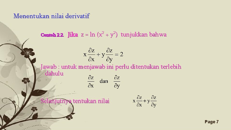 Menentukan nilai derivatif Contoh 2. 2. Jika z = ln (x 2 + y
