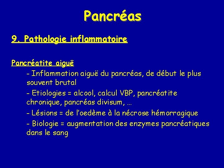 Pancréas 9. Pathologie inflammatoire Pancréatite aiguë - Inflammation aiguë du pancréas, de début le