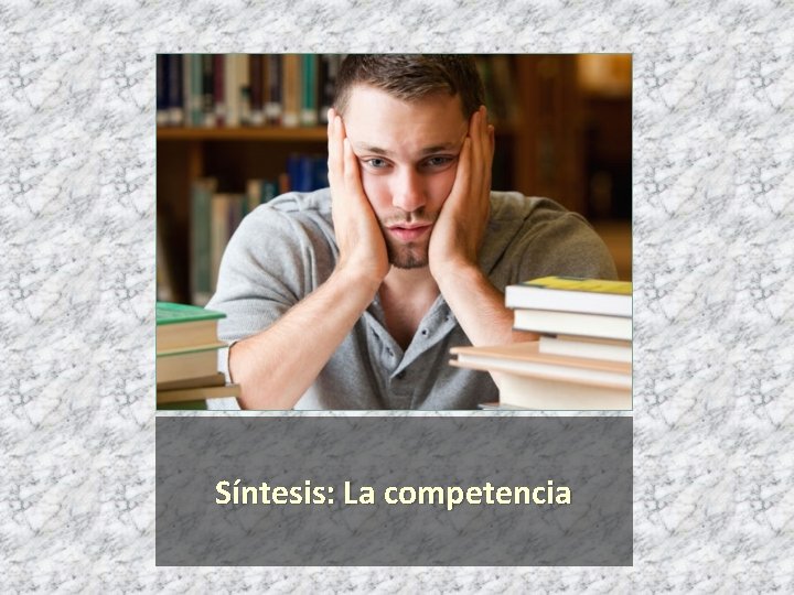 Síntesis: La competencia 