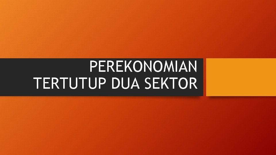 PEREKONOMIAN TERTUTUP DUA SEKTOR 