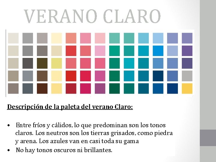 VERANO CLARO Descripción de la paleta del verano Claro: • Entre fríos y cálidos,