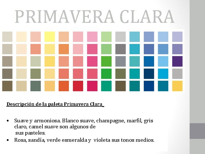 PRIMAVERA CLARA Descripción de la paleta Primavera Clara • Suave y armoniosa. Blanco suave,