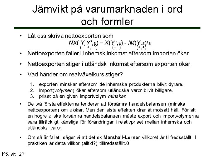 Jämvikt på varumarknaden i ord och formler (-, +, ? ) K 5: sid.