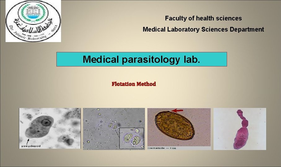 Faculty of health sciences Medical Laboratory Sciences Department Medical parasitology lab. Flotation Method 