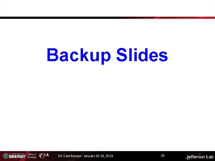 Backup Slides EIC Cost Review - January 26 -28, 2015 29 