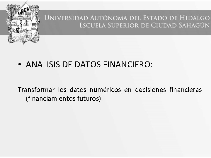  • ANALISIS DE DATOS FINANCIERO: Transformar los datos numéricos en decisiones financieras (financiamientos