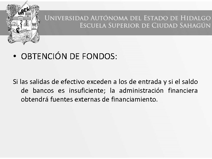  • OBTENCIÓN DE FONDOS: Si las salidas de efectivo exceden a los de