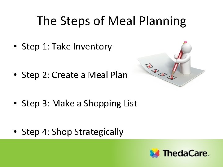 The Steps of Meal Planning • Step 1: Take Inventory • Step 2: Create