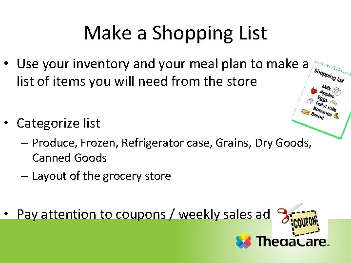 Make a Shopping List • Use your inventory and your meal plan to make