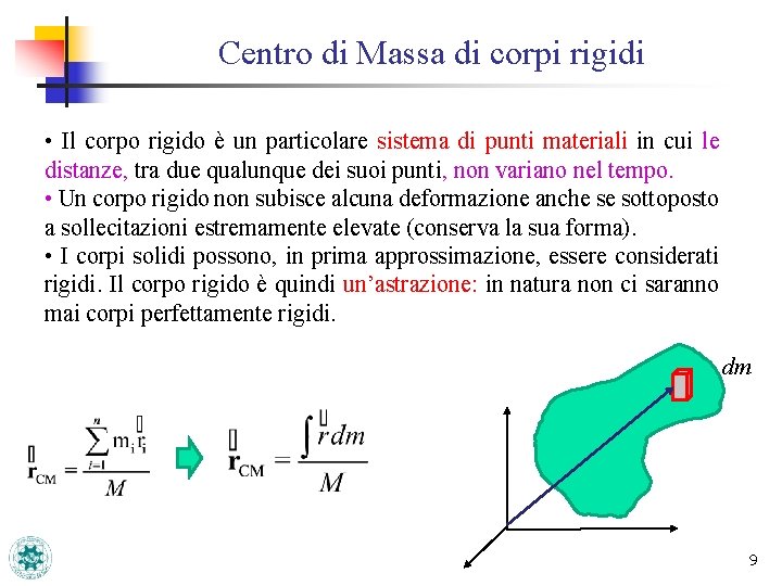 Centro di Massa di corpi rigidi • Il corpo rigido è un particolare sistema